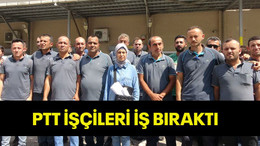 PTT işçileri iş bıraktı